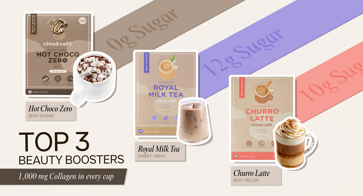 Top 3 Beauty Boosters: Hot Choco Zero, Royal Milk Tea, and Churro Latte. 1,000 mg Collagen in every cup.